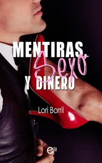 Mentiras, sexo y dinero - LORI BORRILL - E-Book