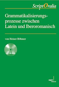 Grammatikalisierungsprozesse zwischen Latein und Iberoromanisch - Heiner Böhmer - E-Book