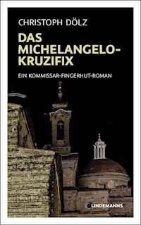 Das Michelangelo-Kruzifix - Christoph Dölz - E-Book
