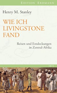 Wie ich Livingstone fand - Henry M. Stanley - E-Book