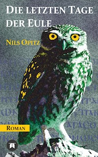 Die letzten Tage der Eule - Nils Opitz - E-Book