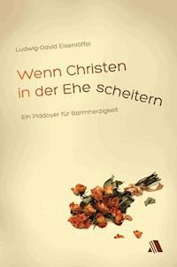 Wenn Christen in der Ehe scheitern - Ludwig-David Eisenlöffel - E-Book