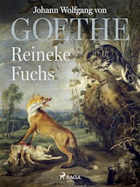 Reineke Fuchs - Johann Wolfgang von Goethe - E-Book
