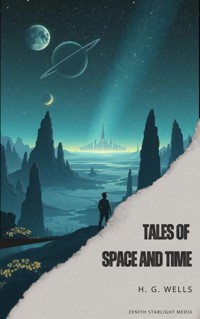 Tales of Space and Time - H G Wells - E-Book