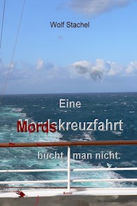 Eine Mordskreuzfahrt bucht man nicht - Wolf Stachel - E-Book