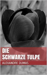 Die schwarze Tulpe - Dumas Alexandre - E-Book