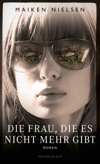 Die Frau, die es nicht mehr gibt - Maiken Nielsen - E-Book