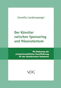 Der Künstler zwischen Sponsoring und Mäzenatentum - Cornelia Landensperger - E-Book