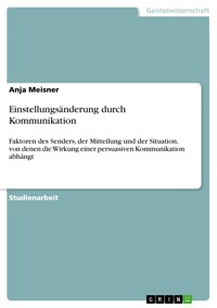 Einstellungsänderung durch Kommunikation - Anja Meisner - E-Book