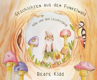 Geschichten aus dem Funkelwald - Nillo und der Leuchtsirup - Beate Kidd - E-Book