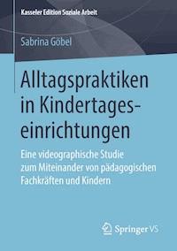 Alltagspraktiken in Kindertageseinrichtungen - Sabrina Göbel - E-Book
