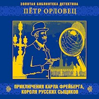 Приключения Карла Фрейберга, короля русских сыщиков - Петр Орловец - Hörbuch