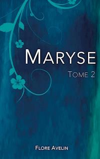 Maryse - Tome 2 - Flore Avelin - E-Book