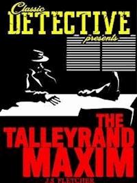The Talleyrand Maxim - J.S. Fletcher - E-Book