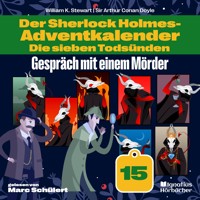 Gespräch mit einem Mörder (Der Sherlock Holmes-Adventkalender: Die sieben Todsünden, Folge 15) - Sir Arthur Conan Doyle - Hörbuch