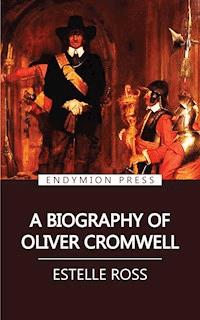 A Biography of Oliver Cromwell - Estelle Ross - E-Book