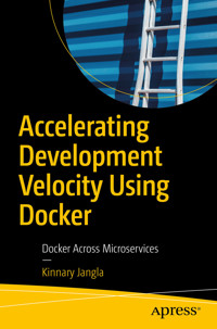 Accelerating Development Velocity Using Docker - Kinnary Jangla - E-Book