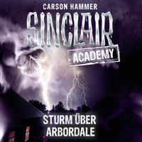 John Sinclair, Sinclair Academy, Folge 4: Sturm über Arbordale - Carson Hammer - Hörbuch