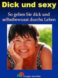 Dick und sexy - Georgius Anastolsky - E-Book