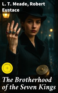 The Brotherhood of the Seven Kings - L. T. Meade - E-Book