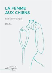 La Femme aux chiens - L'Érotin - E-Book