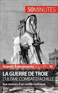 La guerre de Troie L'ultime combat d'Achille - Benoît-J. Pédretti - E-Book