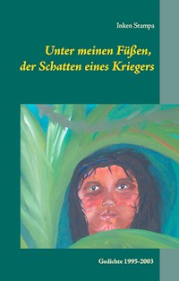 Unter meinen Füßen, der Schatten eines Kriegers - Inken Stampa - E-Book