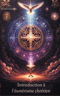 Introduction à l'ésotérisme chrétien - René Guénon - E-Book