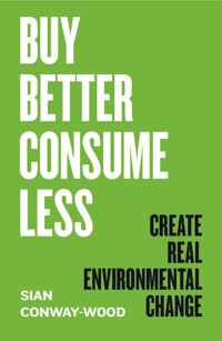 Buy Better, Consume Less - Sian Conway-Wood - E-Book