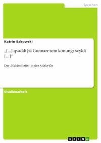 „[...] qvaddi þá Gunnarr sem konungr scyldi [...]“ - Katrin Sakowski - E-Book