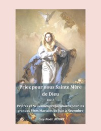 Priez pour nous sainte Mère de Dieu - Vol 2 - Guy-Noël Aubry - E-Book