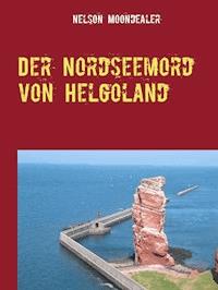 Der Nordseemord von Helgoland - Nelson Moondealer - E-Book
