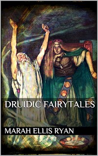 Druidic Fairytales - Marah Ellis Ryan - E-Book
