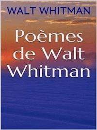 Poèmes de Walt Whitman - Walt Whitman - E-Book