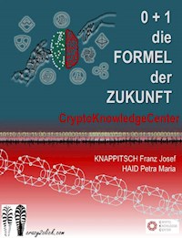 0 + 1 = Die Formel der Zukunft - Franz Josef Knappitsch - E-Book