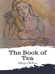 The Book of Tea - Kakuzo Okakura - E-Book