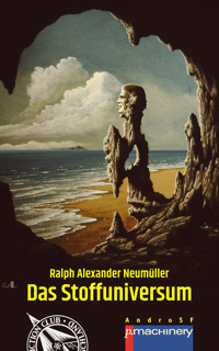 DAS STOFFUNIVERSUM - Ralph Alexander Neumüller - E-Book