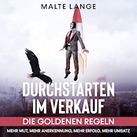 Durchstarten im Verkauf: Die goldenen Regeln Mehr Mut, mehr Anerkennung, mehr Erfolg, mehr Umsatz - Malte Lange - Hörbuch