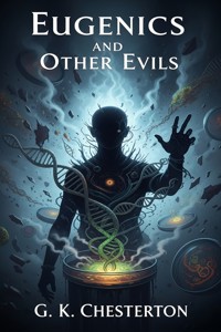 Eugenics and Other Evils - G.K. Chesterton - E-Book