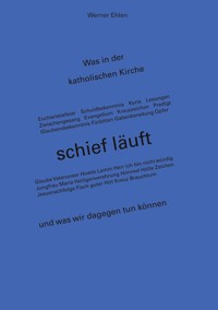 Was in der katholischen Kirche schief läuft - Werner Ehlen - E-Book