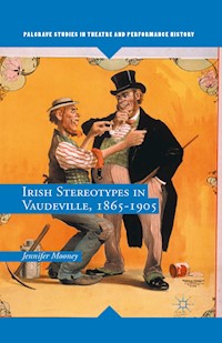 Irish Stereotypes in Vaudeville, 1865-1905 - Jennifer Mooney - E-Book