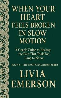 When Your Heart Feels Broken in Slow Motion - Livia Emerson - E-Book