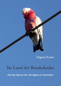 Im Land der Rosakakadus - Dagmar Kaiser - E-Book