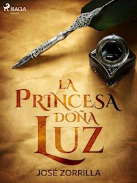 La princesa doña Luz - José Zorrilla - E-Book
