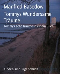 Tommys Wundersame Träume - Manfred Basedow - E-Book