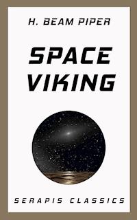 Space Viking (Serapis Classics) - H. Beam Piper - E-Book