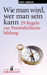 Wie man wird, wer man sein kann - Rolf Arnold - E-Book