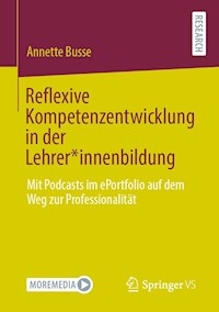 Reflexive Kompetenzentwicklung in der Lehrer*innenbildung - Annette Busse - E-Book