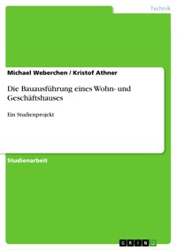 Die Bauausführung eines Wohn- und Geschäftshauses - Michael Weberchen - E-Book