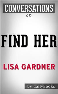 Find Her: by Lisa Gardner​​​​​​​ | Conversation Starters - dailyBooks - E-Book